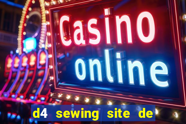 d4 sewing site de relacionamento login